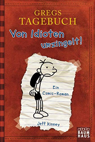 Gregs Tagebuch - Von Idioten umzingelt!: Ein Comic-Roman. Ausgezeichnet mit dem Blue Peter Book Award 2012; Best Children's Book of the Last 10 Years von Baumhaus